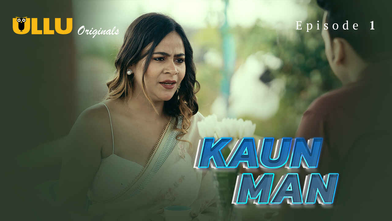 Kaun Man 2024: Adegan Panas Episode Perdana Web Series Ullu